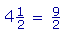 4 1/2 = 9/2